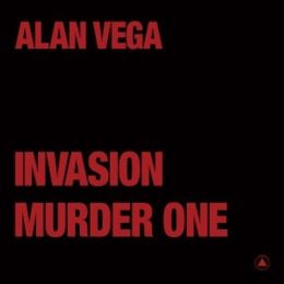 Alan Vega - Invasion b/w Murder One