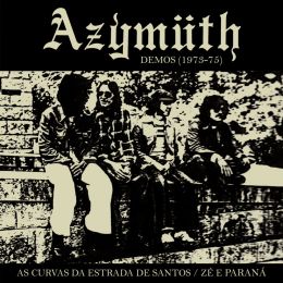 Azymuth - As Curvas da Estrada de Santos / Zé e Paraná (Demos 1973​-​75)