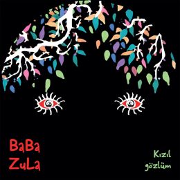 BaBa Zula - Kizil Gözlüm