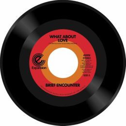 Brief Encounter - What About Love / Got A Good Feeling