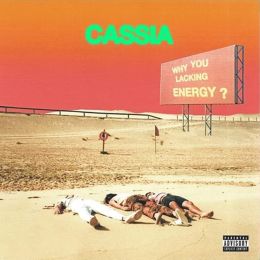 Cassia - Why You Lacking Energy? 