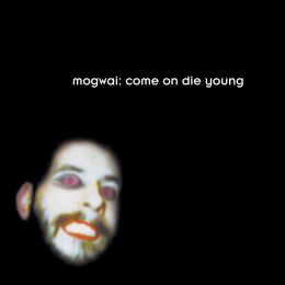 Mogwai - Come On Die Young (2023 reissue)