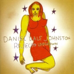 Daniel Johnston - Rejected Unknown