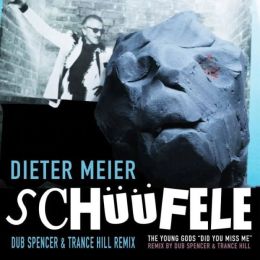 Dieter Meier / The Young Gods - Schüüfele / Did You Miss Me (Dub Spencer and Trance Hill Remixes)