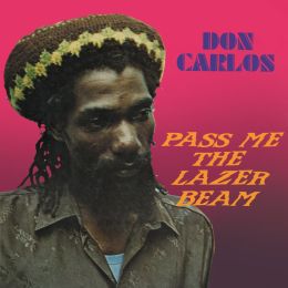Don Carlos - Pass Me The Lazer Beam