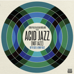 Various Artists - Eddie Piller & Dean Rudland Present... Acid Jazz (Not Jazz): We've Got A Funky Beat
