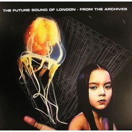 The Future Sound Of London - From The Archives