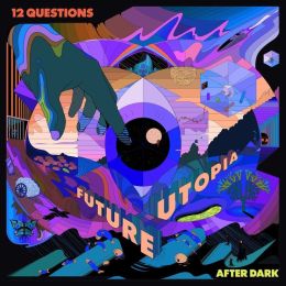 Future Utopia - 12 Questions After Dark