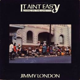 Jimmy London - It Ain't Easy Living In The Ghetto