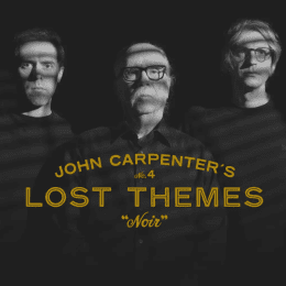 John Carpenter, Cody Carpenter & Daniel Davies - Lost Themes IV Noir