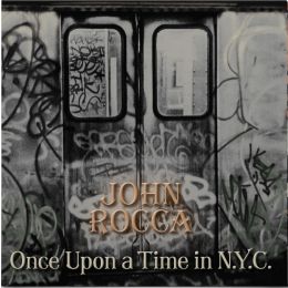 John Rocca - Once Upon A Time In N.Y.C.