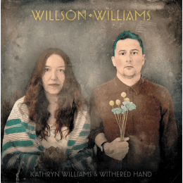 Kathryn Williams & Withered Hand - Wilson Williams