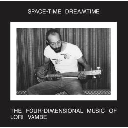 Lori Vambe - Space-Time Dreamtime: The Four-Dimensional Music Of Lori Vambe