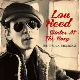 Lou Reed - Winter At The Roxy - The 1976 L.A. Broadcast