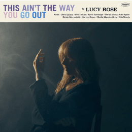 Lucy Rose - This Ain't The Way You Go Out