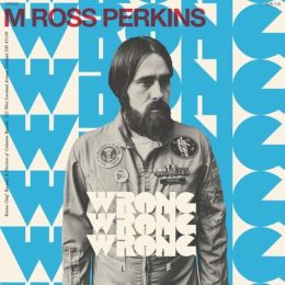 M Ross Perkins - Wrong Wrong Wrong