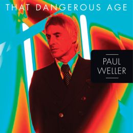 Paul Weller - That Dangerous Age