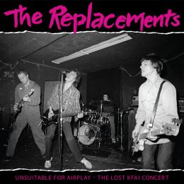 The Replacements - Unsuitable for Airplay: The Lost KFAI Concert