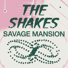 Savage Mansion - The Shakes