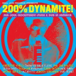 200% Dynamite! Ska, Soul, Rocksteady, Funk and Dub in Jamaica