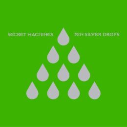 Secret Machines Ten Silver Drops