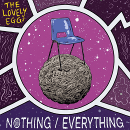 The Lovely Eggs - Nothing/Everything