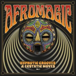 Various - Afromagic Vol: 1: Hypnotic Grooves & Ecstatic Moves