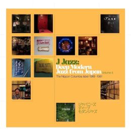Various Artists - J Jazz Vol. 4 - Deep Modern Jazz From Japan - The Nippon Columbia Label 1968 - 1981