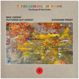 Mike Lindsay Feat. Guy Garvey / Katherine Priddy - The Endless Coloured Ways: The Songs of Nick Drake - Single 2 
