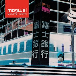 Mogwai - Mogwai Young Team (2023 Reissue) 