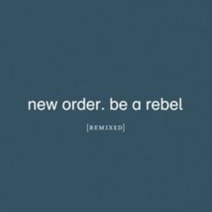 new order be a rebel remixes