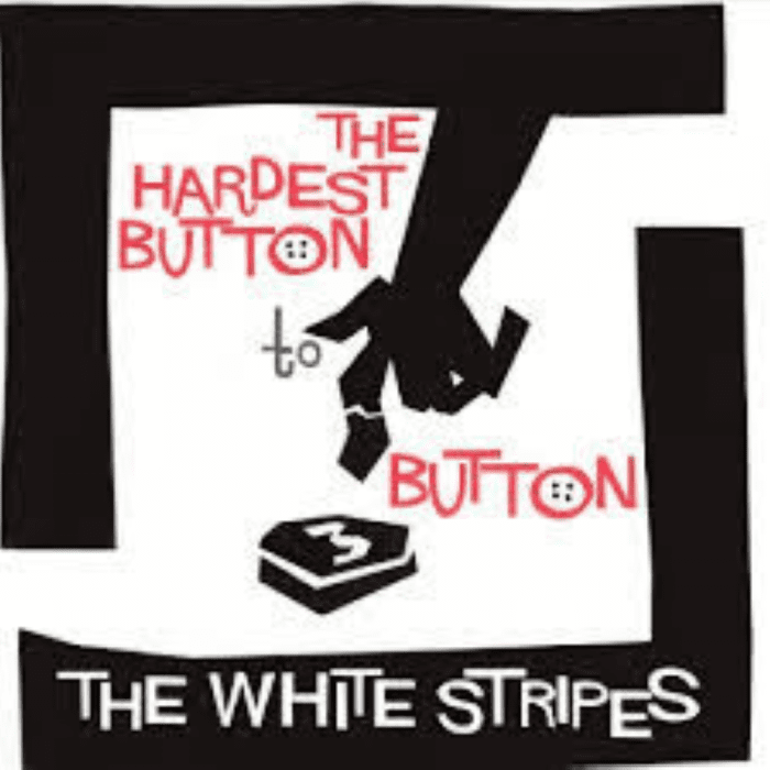 the white stripes - the hardest button to button