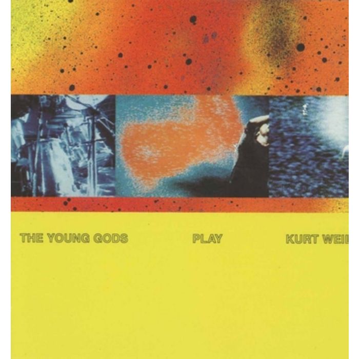 The Young Gods Play Kurt Weill (30 Years Anniversary) 